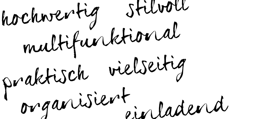 beschreibende Wörter: multifunktional, praktisch, vielseitig, organisiert, etc.
